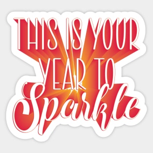 This is Your Year to Sparkle - New Year quote for motivation Sticker